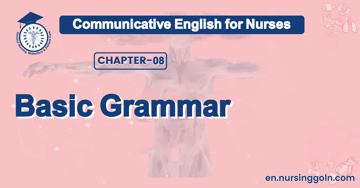 Basic Grammar | CHAPTER-01 | Communicative English for Nurses