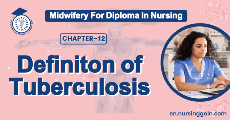 Definiton of Tuberculosis | Chapter 12 | Midwifery For Diploma In Nursing