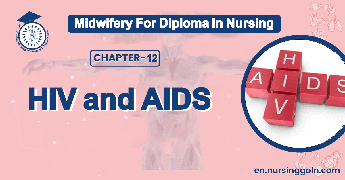 HIV and AIDS | Chapter 12 | Midwifery For Diploma In Nursing