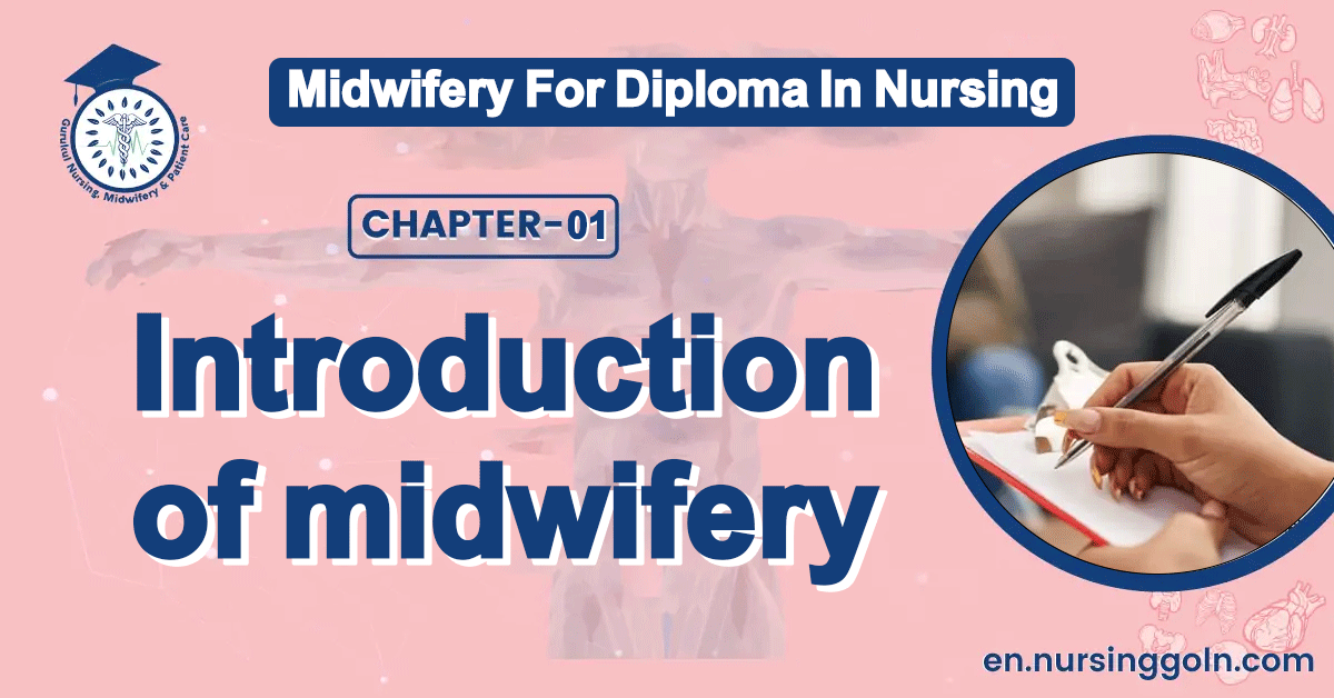 Introduction of midwifery | Chapter 01 | Midwifery For Diploma In Nursing