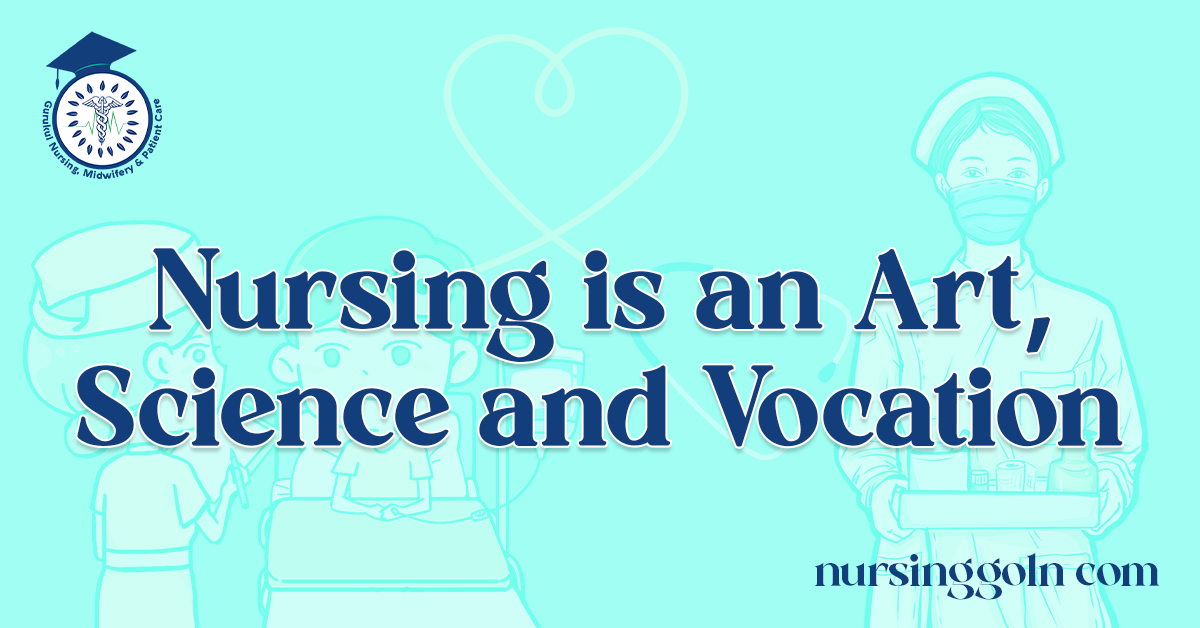 Nursing is an Art, Science and Vocation