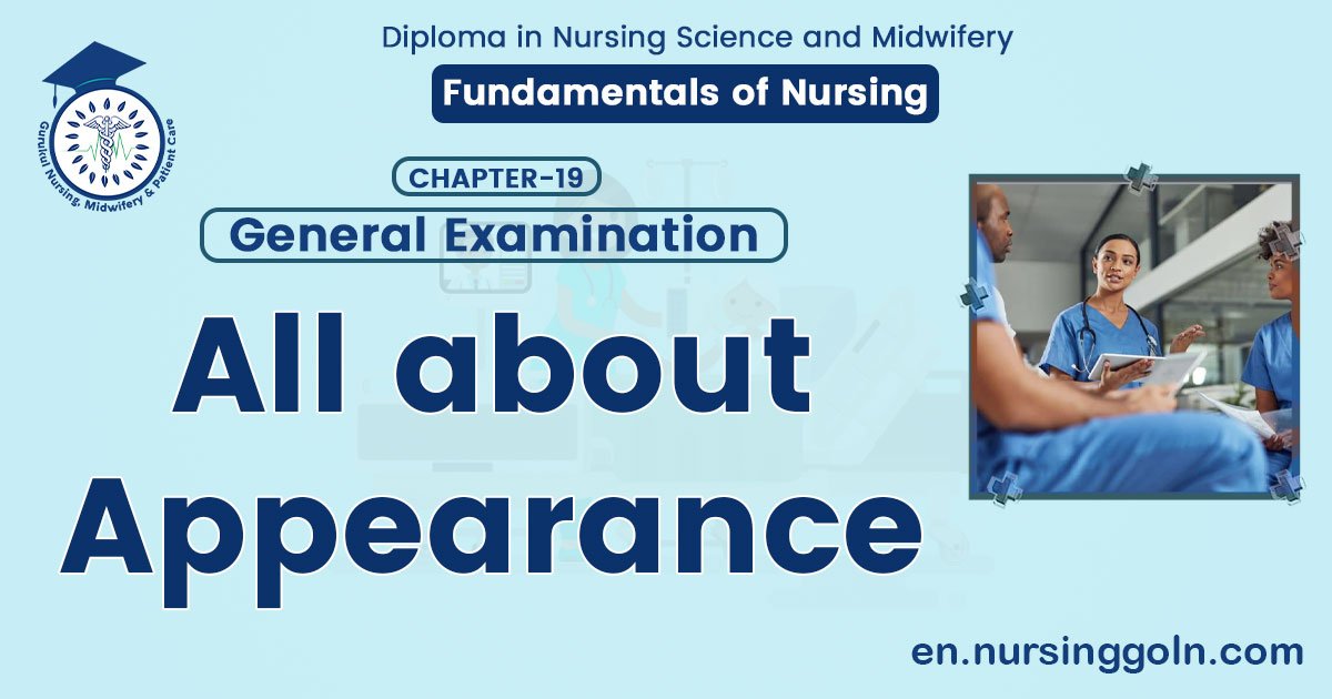 All about Appearance | CHAPTER-19: General Examination | Fundamentals of Nursing