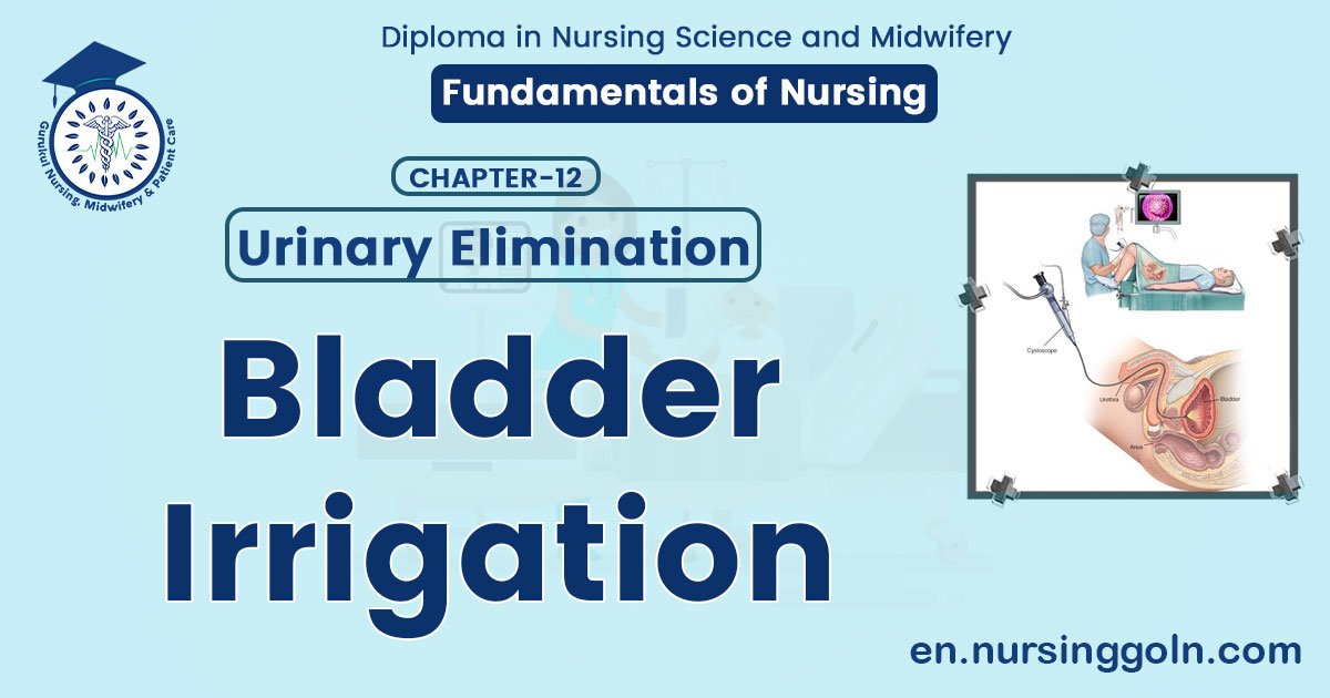 Bladder Irrigation | CHAPTER 12 | Fundamentals of Nursing