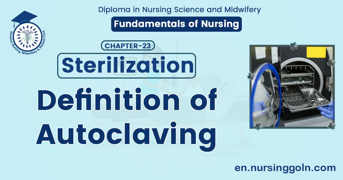 Definition of Autoclaving | CHAPTER-23 | Fundamentals of Nursing