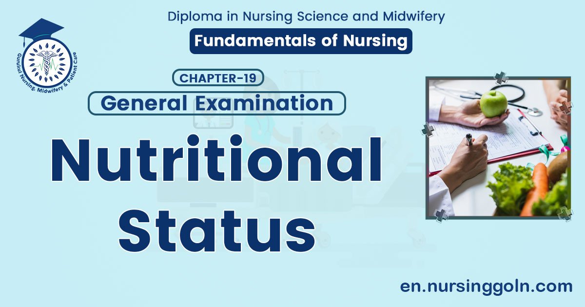 Nutritional Status | CHAPTER-19: General Examination | Fundamentals of Nursing