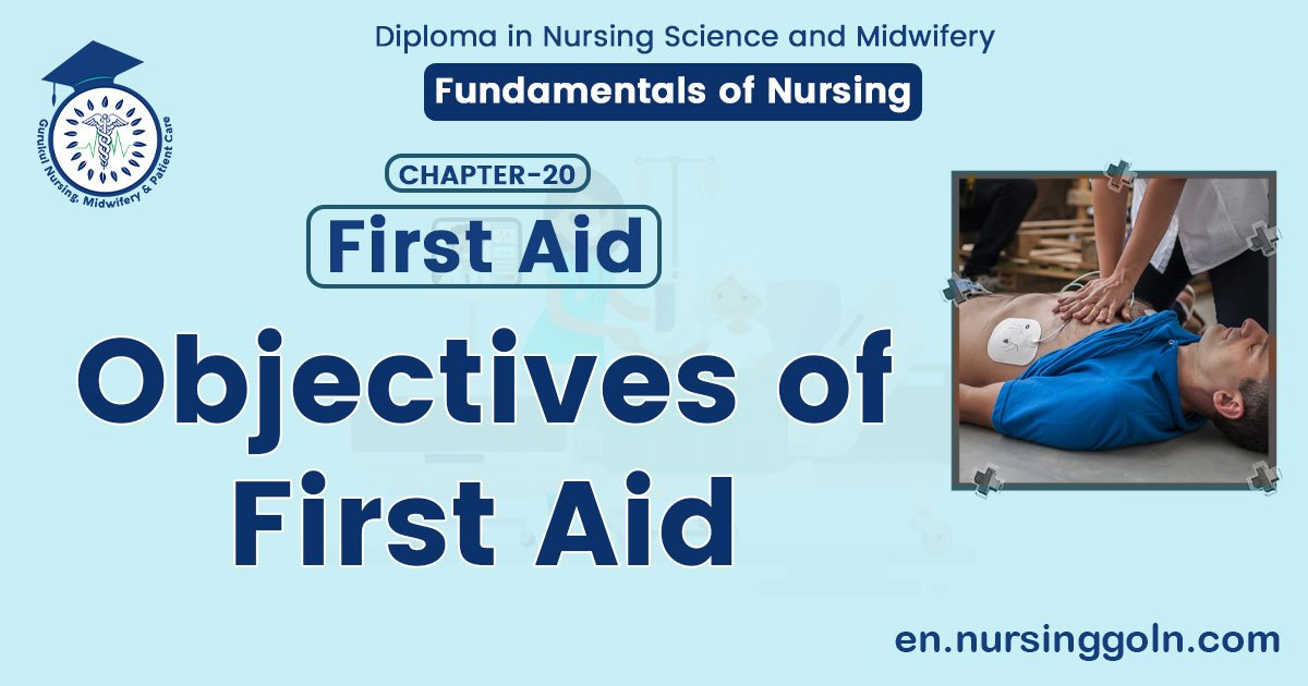 Objectives of First aid | CHAPTER 20 | Fundamentals of Nursing