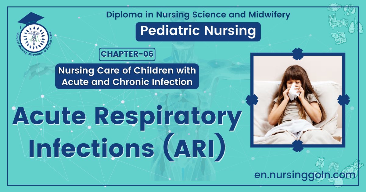 Acute respiratory infections (ARI) | CHAPTER 6 | Pediatric Nursing