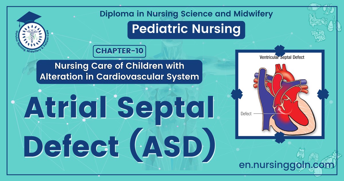 Atrial Septal Defect (ASD) | CHAPTER 10 | Pediatric Nursing