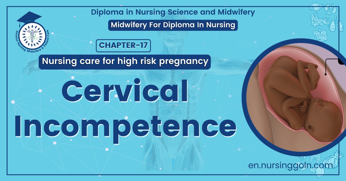 Cervical Incompetence | Chapter 17 | Midwifery For Diploma In Nursing