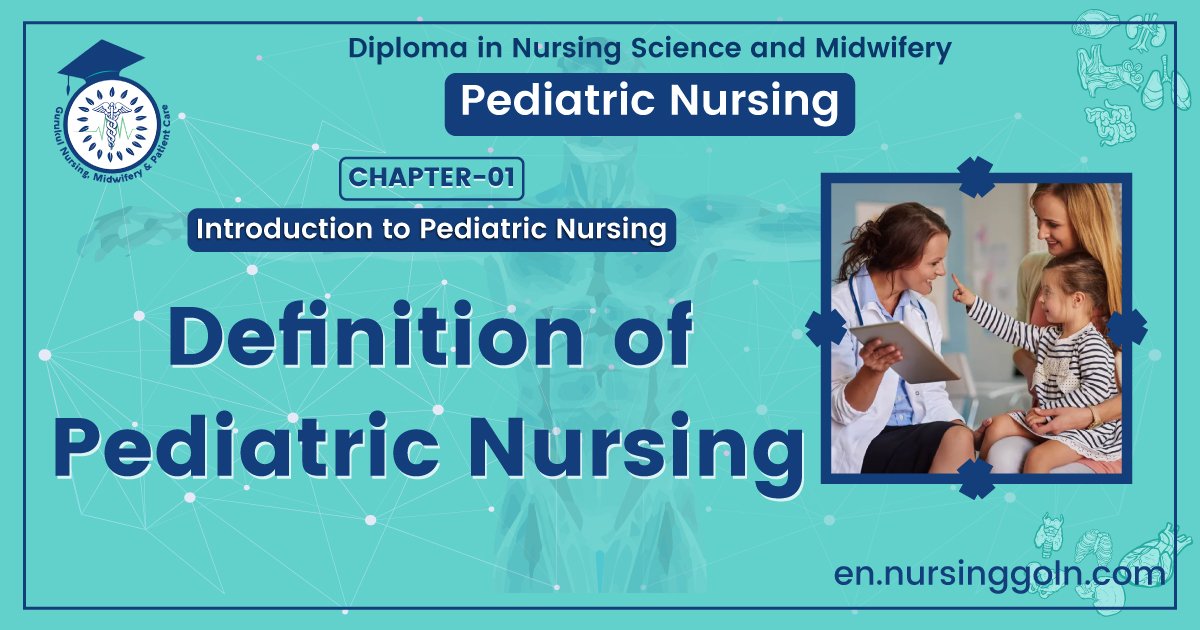 Definition of Pediatric Nursing | CHAPTER 1 | Pediatric Nursing