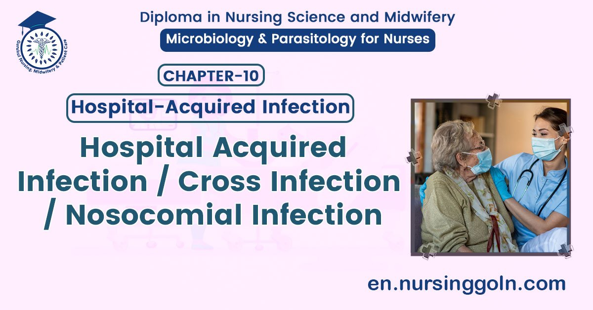 Hospital Acquired Infection / Cross Infection / Nosocomial Infection | CHAPTER 10 | Microbiology & Parasitology for Nurses