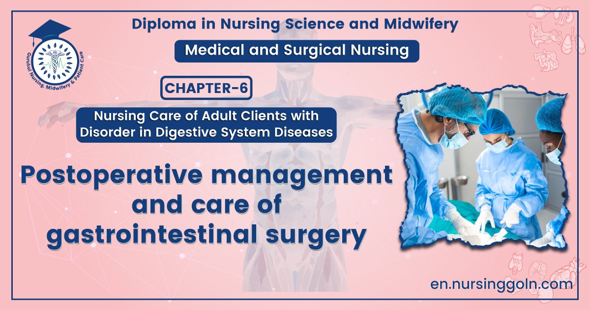 Postoperative management and care of gastrointestinal surgery | CHAPTER-6 | Medical and Surgical Nursing