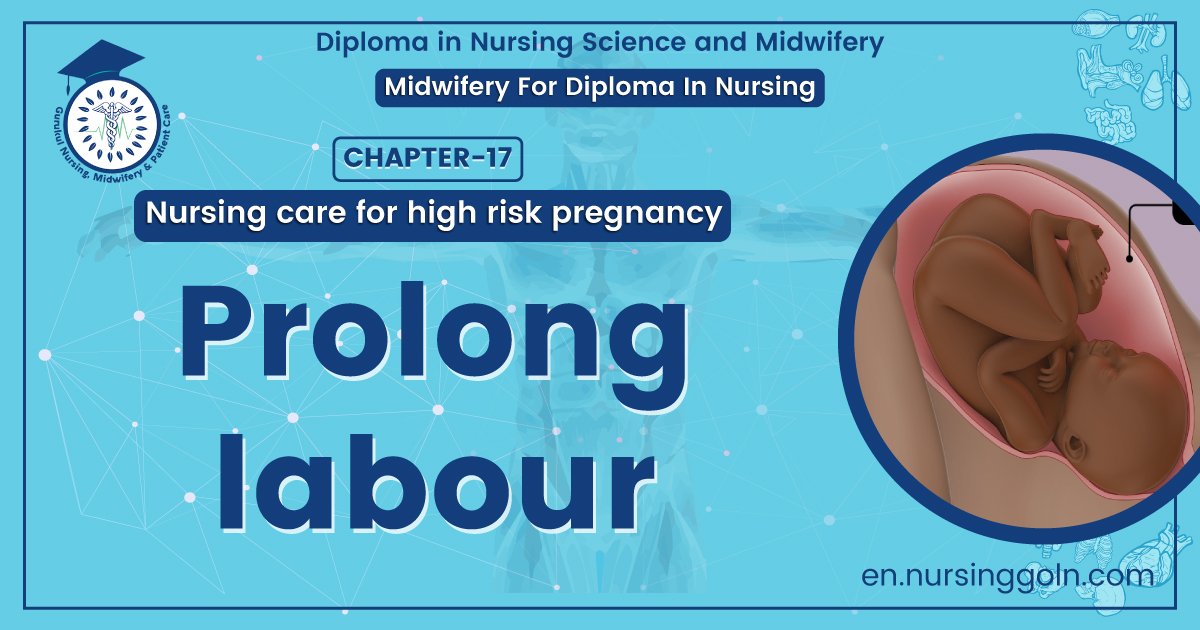 Prolong labour | Chapter 17 | Midwifery For Diploma In Nursing