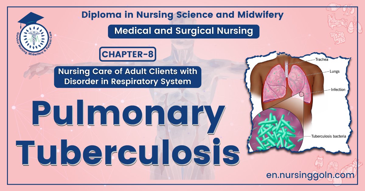 Pulmonary Tuberculosis | CHAPTER-8 | Medical and Surgical Nursing