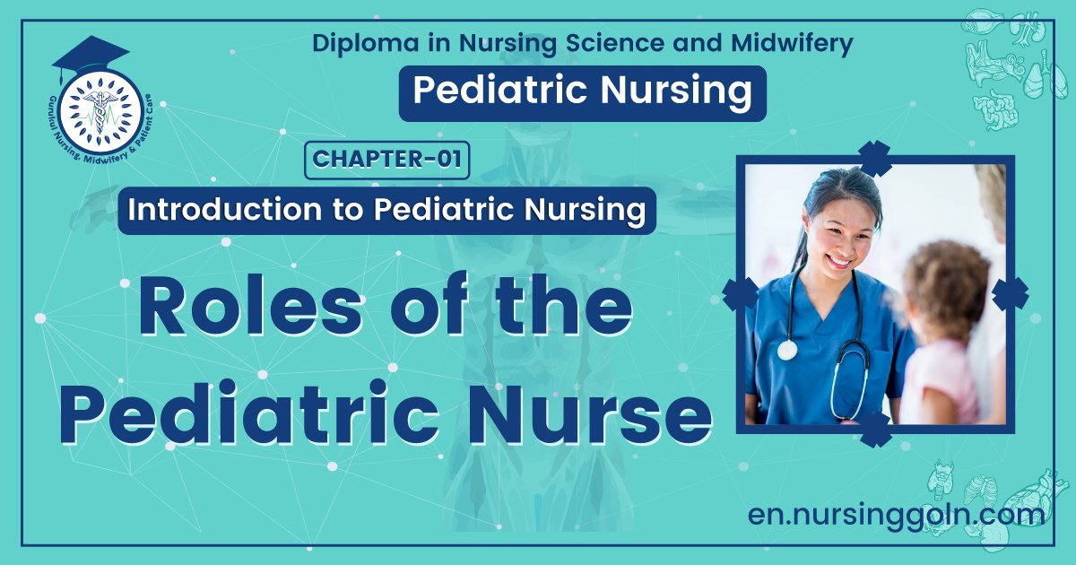 Roles of the pediatric nurse | CHAPTER 1 | Pediatric Nursing