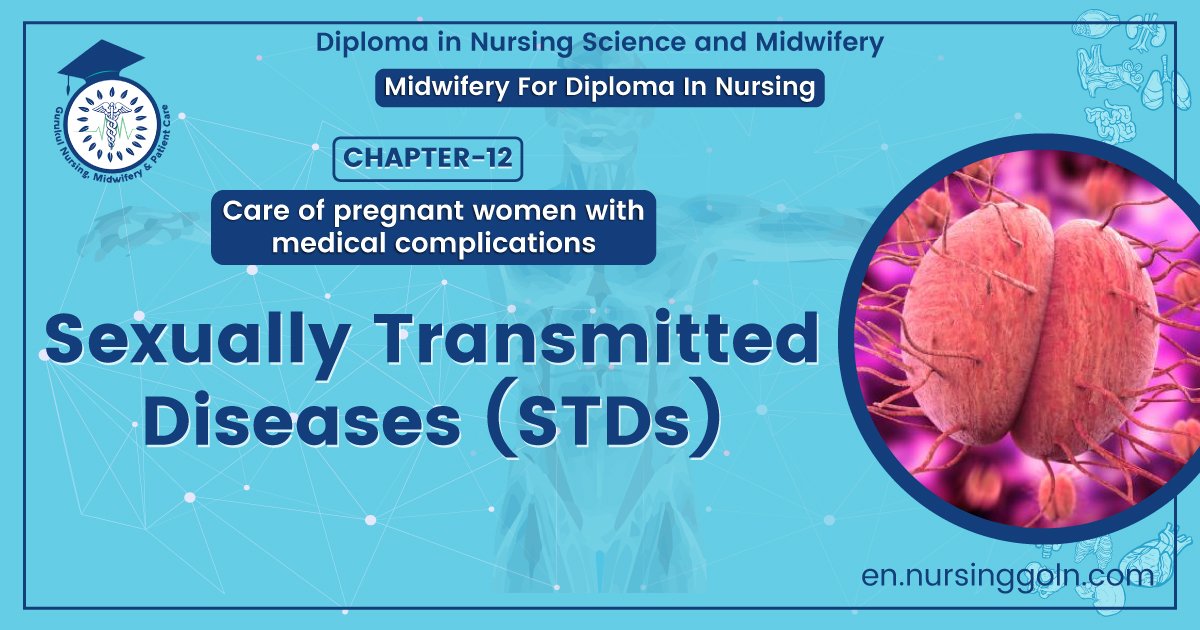 Sexually Transmitted Diseases (STDs) | Chapter 12 | Midwifery For Diploma In Nursing