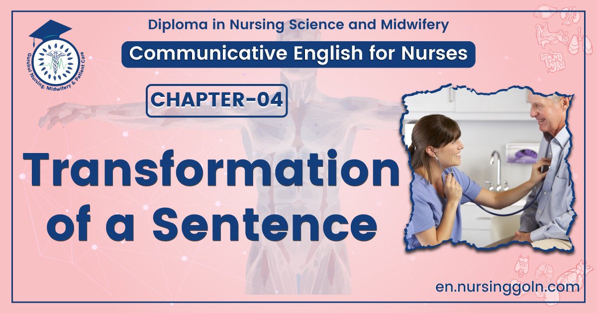 Transformation of a sentence | CHAPTER-04 | Communicative English for Nurses