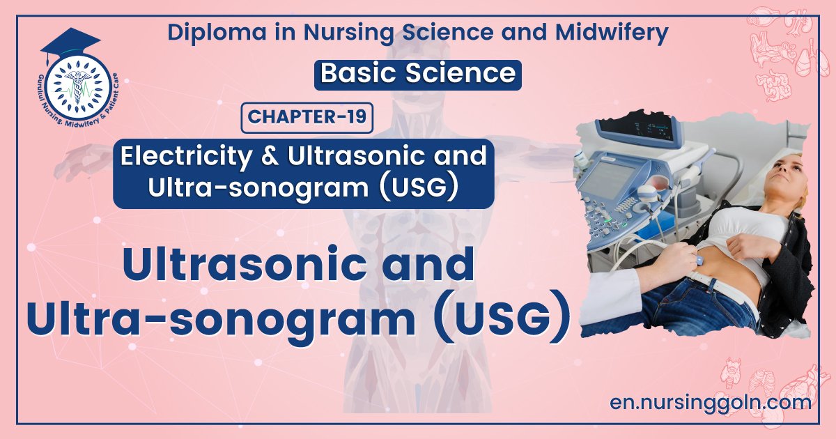 Ultrasonic and Ultra sonogram (USG)