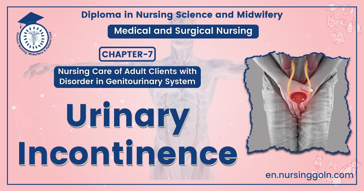 Urinary Incontinence | Chapter 7 | Medical And Surgical Nursing